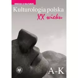 KULTUROLOGIA POLSKA XX WIEKU A-K - Wydawnictwo Uniwersytetu Warszawskiego