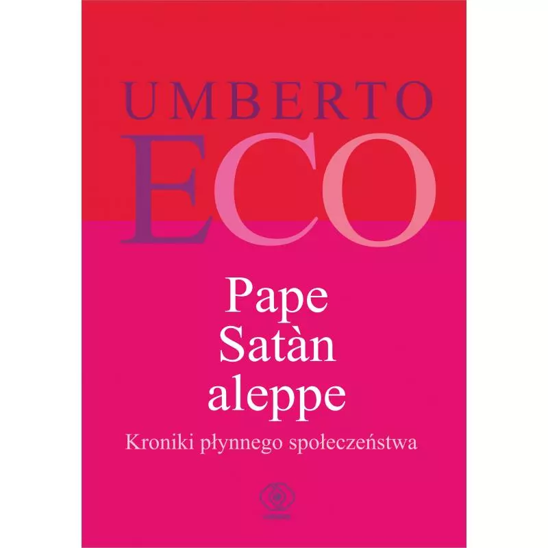 PAPE SATAN ALEPPE KRONIKI PŁYNNEGO SPOŁECZEŃSTWA Umberto Eco - Rebis