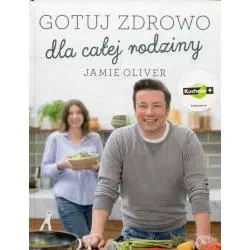 GOTUJ ZDROWO DLA CAŁEJ RODZINY Jamie Oliver - Insignis