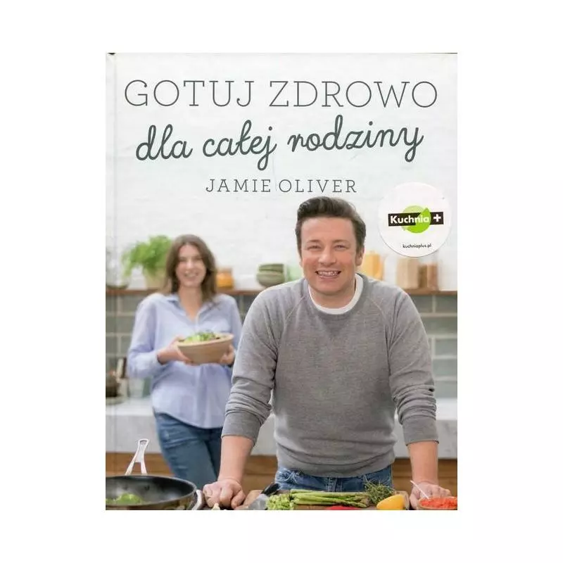GOTUJ ZDROWO DLA CAŁEJ RODZINY Jamie Oliver - Insignis