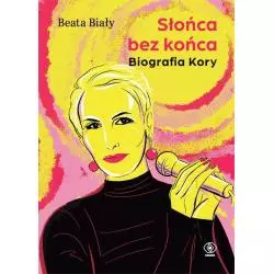 SŁOŃCA BEZ KOŃCA BIOGRAFIA KORY Beata Biały - Rebis