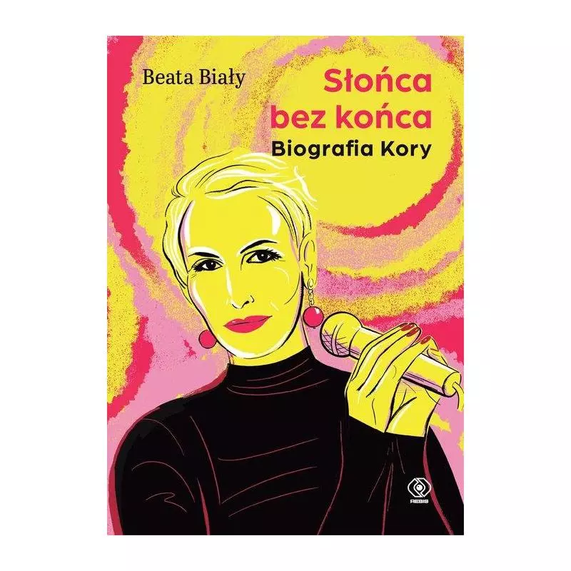 SŁOŃCA BEZ KOŃCA BIOGRAFIA KORY Beata Biały - Rebis