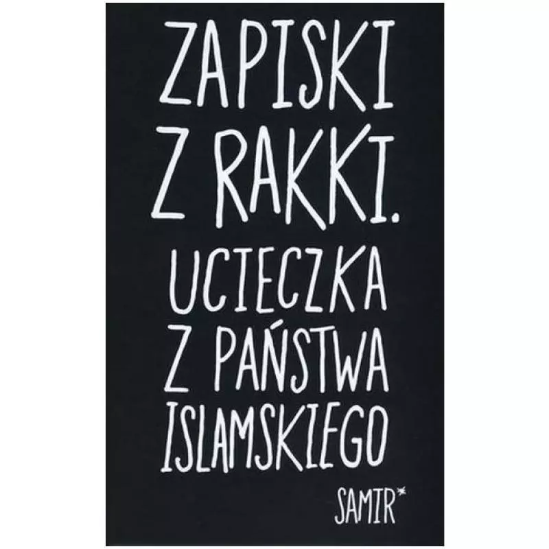 ZAPISKI Z RAKKI UCIECZKA Z PAŃSTWA ISLAMSKIEGO Samir - Insignis