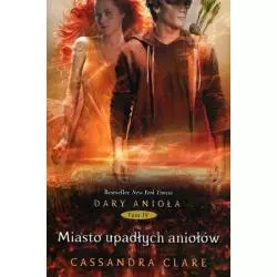 MIASTO UPADŁYCH ANIOŁÓW DARY ANIOŁA 4 Cassandra Clare - Mag