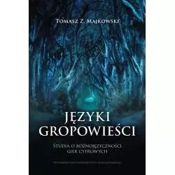 JĘZYKI GROPOWIEŚCI STUDIA O RÓŻNOJĘZYCZNOŚCI GIER CYFROWYCH Tomasz Z. Majkowski - Wydawnictwo Uniwersytetu Jagiellońsk...