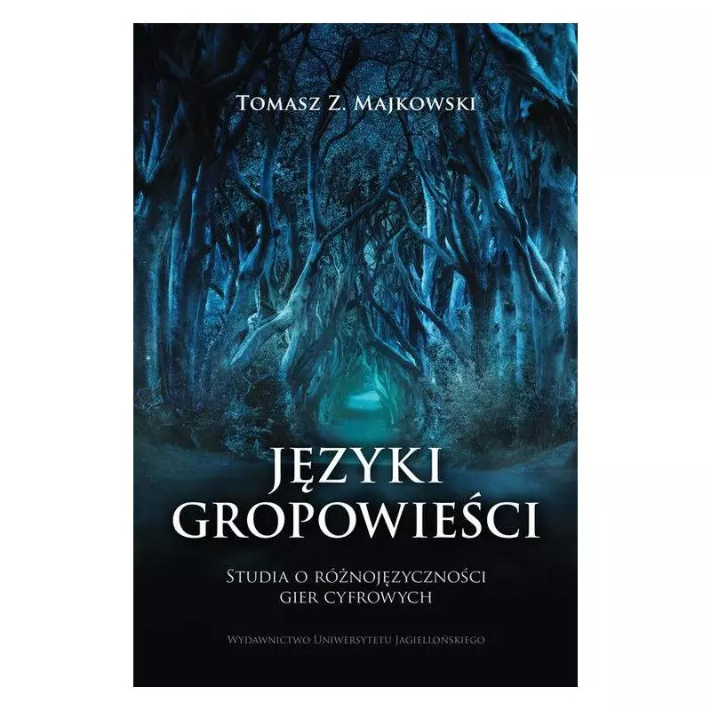 JĘZYKI GROPOWIEŚCI STUDIA O RÓŻNOJĘZYCZNOŚCI GIER CYFROWYCH Tomasz Z. Majkowski - Wydawnictwo Uniwersytetu Jagiellońsk... JĘZYKI GROPOWIEŚCI STUDIA O RÓŻNOJĘZYCZNOŚCI GIER CYFROWYCH Tomasz Z. Majkowski - Wydawnictwo Uniwersytetu Jagiellońsk...