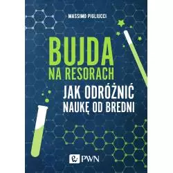 BUJDA NA RESORACH JAK ODRÓŻNIĆ NAUKĘ OD BREDNI Massimo Pigliucci - PWN