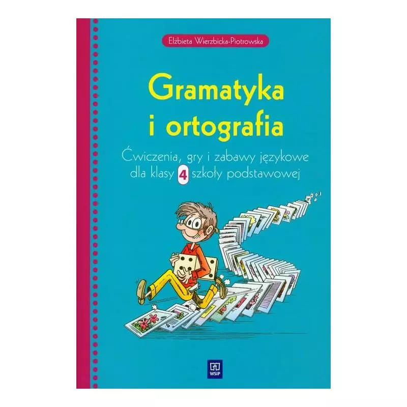 GRAMATYKA I ORTOGRAFIA ĆWICZENIA 4 Elżbieta Wierzbicka-Piotrowska - WSiP