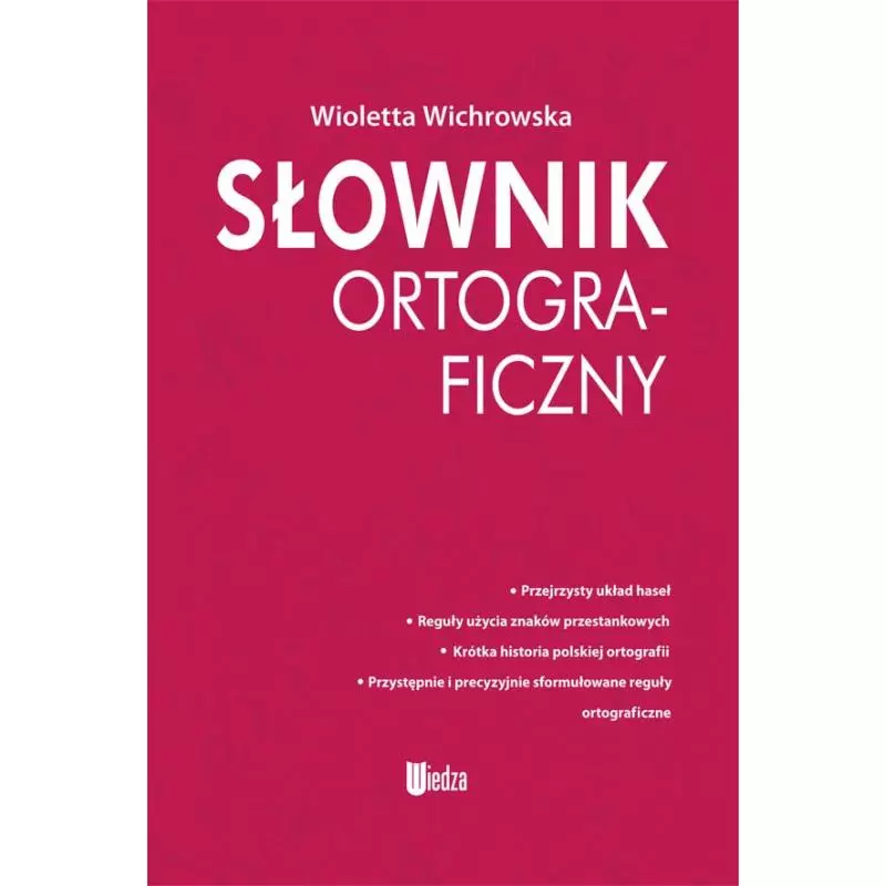 SŁOWNIK ORTOGRAFICZNY Wioletta Wichrowska - Wiedza