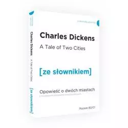 OPOWIEŚĆ O DWÓCH MIASTACH WERSJA ANGIELSKA Z PODRĘCZNYM SŁOWNIKIEM Charles Dickens - Ze Słownikiem