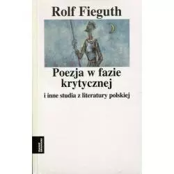 POEZJA W FAZIE KRYTYCZNEJ I INNE STUDIA Z LITERATURY POLSKIEJ Rolf Fieguth - Świat Literacki