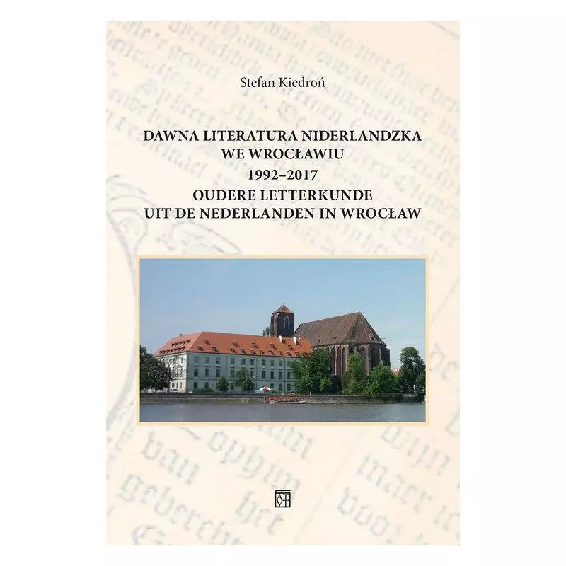 DAWNA LITERATURA NIDERLANDZKA WE WROCŁAWIU 1992-2017 Stefan Kiedroń - Atut