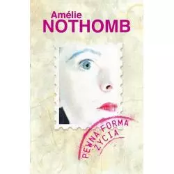 PEWNA FORMA ŻYCIA Amelie Nothomb - Muza