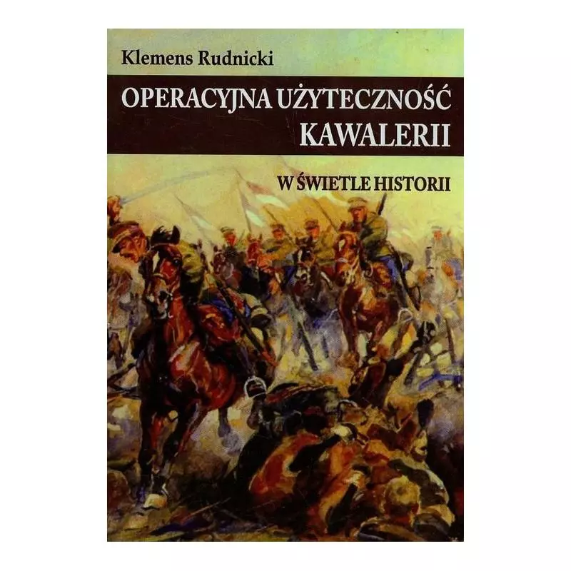 OPERACYJNA UŻYTECZNOŚĆ KAWALERII W ŚWIETLE HISTORII Klemens Rudnicki - Napoleon V