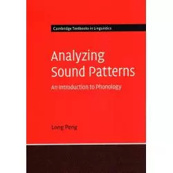 ANALYZING SOUND PATTERNS AN INTRODUCTION TO PHONOLOGY Long Peng - Cambridge University Press