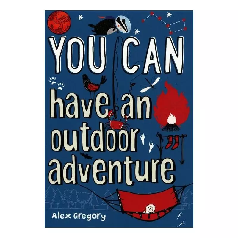 YOU CAN HAVE AN OUTDOOR ADVENTURE Alex Gregory - HarperCollins