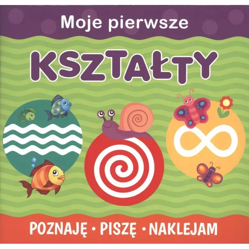 MOJE PIERWSZE KSZTAŁTY POZNAJĘ PISZĘ NAKLEJAM - Wilga