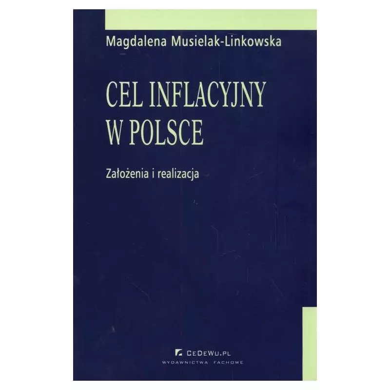 CEL INFLACYJNY W POLSCE ZAŁOŻENIA I REALIZACJA Magdalena Musielak-Linkowska - CEDEWU
