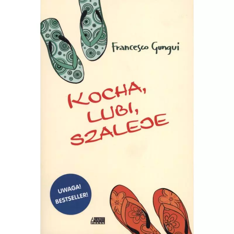 KOCHA LUBI SZALEJE Francesco Gungui - Akapit Press