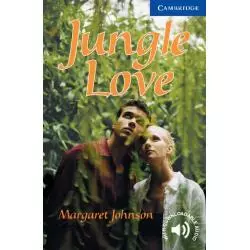 JUNGLE LOVE LEVEL 5 Margaret Johnson - Cambridge University Press