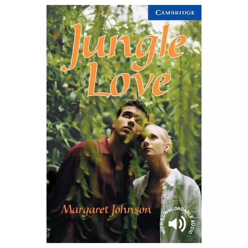 JUNGLE LOVE LEVEL 5 Margaret Johnson - Cambridge University Press