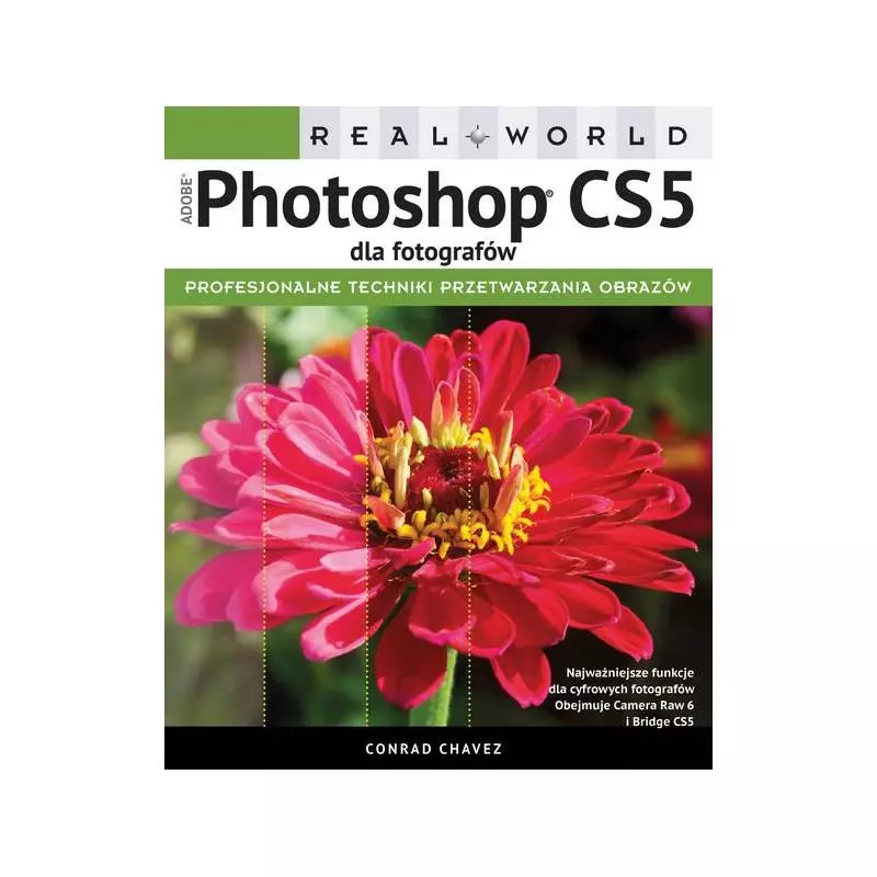 REAL WORLD ADOBE PHOTOSHOP CS5 DLA FOTOGRAFÓW Conrad Chavez - APN Promise