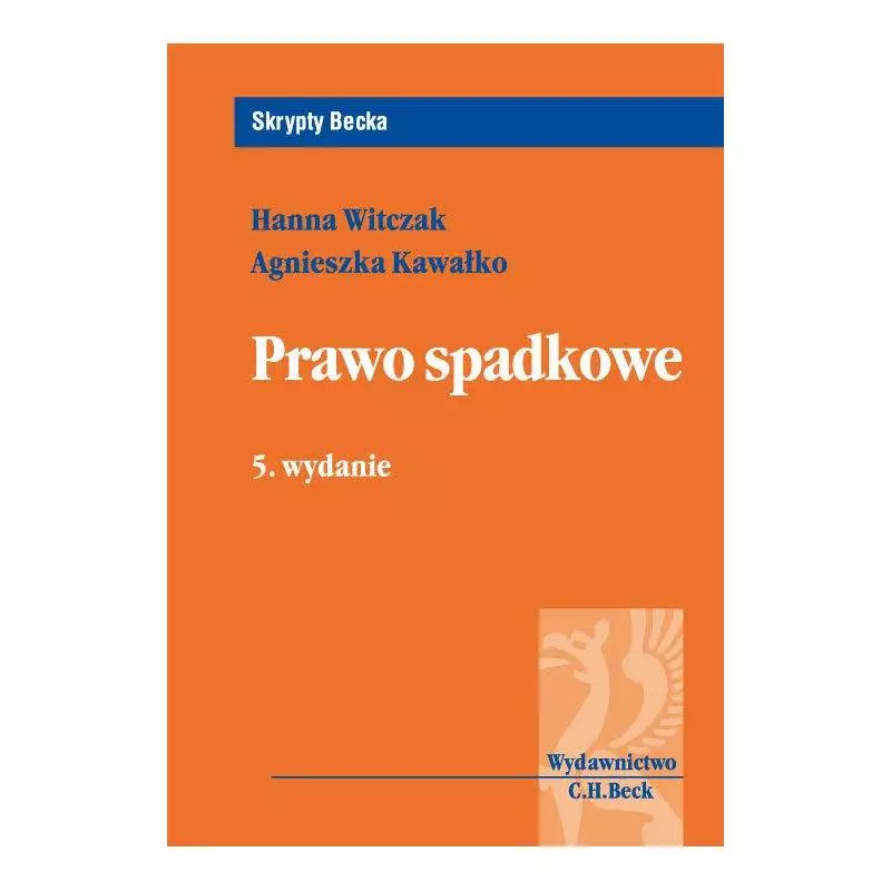 PRAWO SPADKOWE Hanna Witczak, Agnieszka Kawałko - C.H. Beck