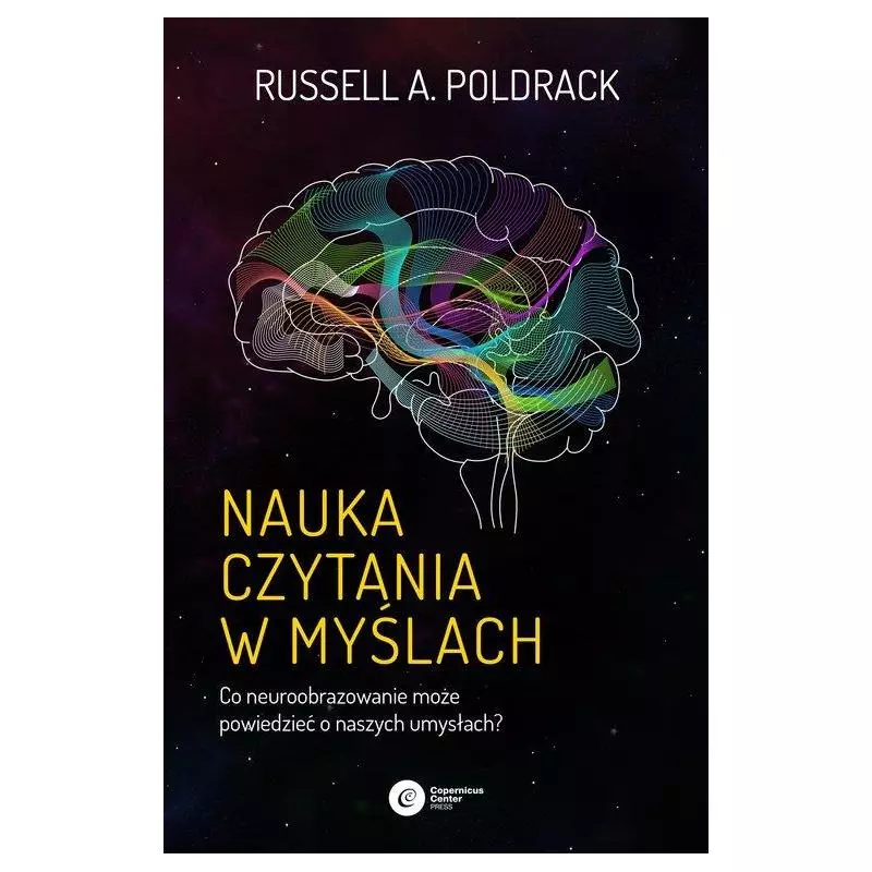 NAUKA CZYTANIA W MYŚLACH CO NEUROOBRAZOWANIE MOŻE POWIEDZIEĆ O NASZYCH UMYSŁACH? Russell A. Poldrack - Copernicus Center ...