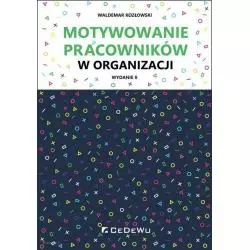 MOTYWOWANIE PRACOWNIKÓW W ORGANIZACJI Waldemar Kozłowski - CEDEWU