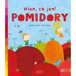 POMIDORY WIEM, CO JEM! AKADEMIA MĄDREGO DZIECKA Michael Francesconi - Harperkids