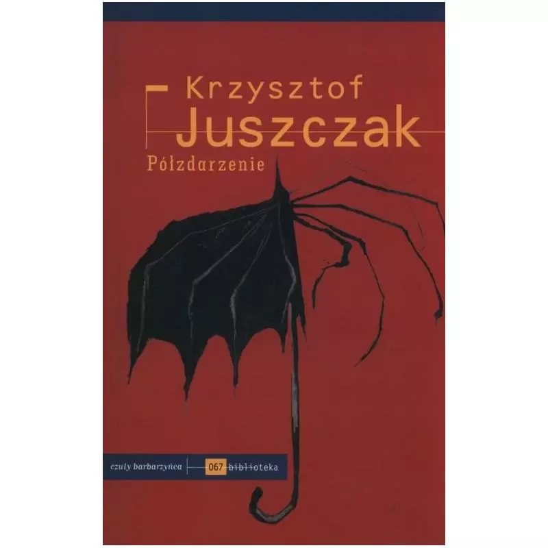 PÓŁZDARZENIE Krzysztof Juszczak - Czuły Barbarzyńca Press