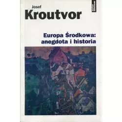 EUROPA ŚRODKOWA: ANEGDOTA I HISTORIA Josef Kroutvor - Świat Literacki