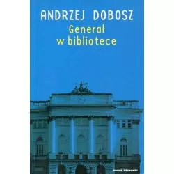 GENERAŁ W BIBLIOTECE Andrzej Dobosz - Świat Literacki