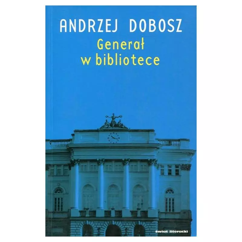 GENERAŁ W BIBLIOTECE Andrzej Dobosz - Świat Literacki