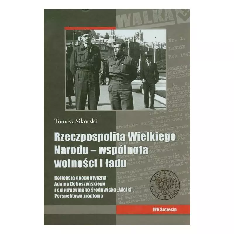 RZECZPOSPOLITA WIELKIEGO NARODU WSPÓLNOTA WOLNOŚCI I STANU Tomasz Sikorski - IPN