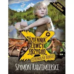 DZIENNIK ŁOWCY PRZYGÓD EXTRMALNE BORNEO Szymon Radzimierski - Słowne