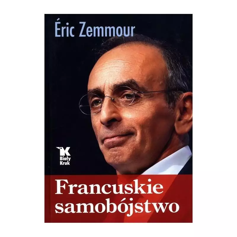 FRANCUSKIE SAMOBÓJSTWO Eric Zemmour - Biały Kruk