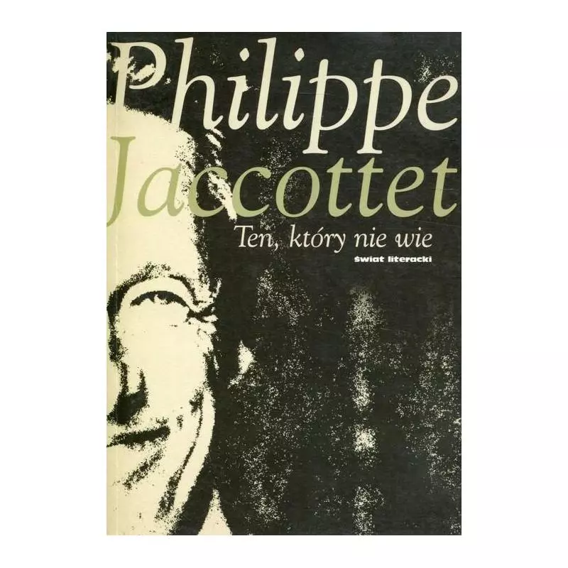 TEN, KTÓRY NIE WIE Philippe Jaccottet - Świat Literacki