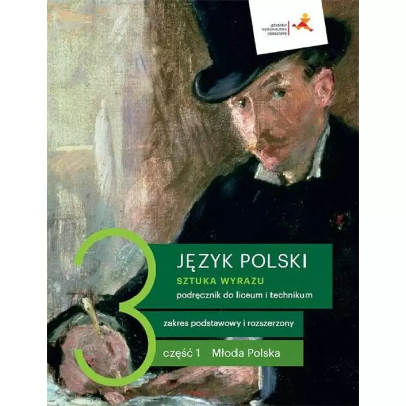 JĘZYK POLSKI 3 SZTUKA WYRAZU PODRĘCZNIK DLA LICEÓW I TECHNIKÓW CZĘŚĆ 1 MŁODA POLSKA ZAKRES PODSTAWOWY I ROZSZERZONY -...