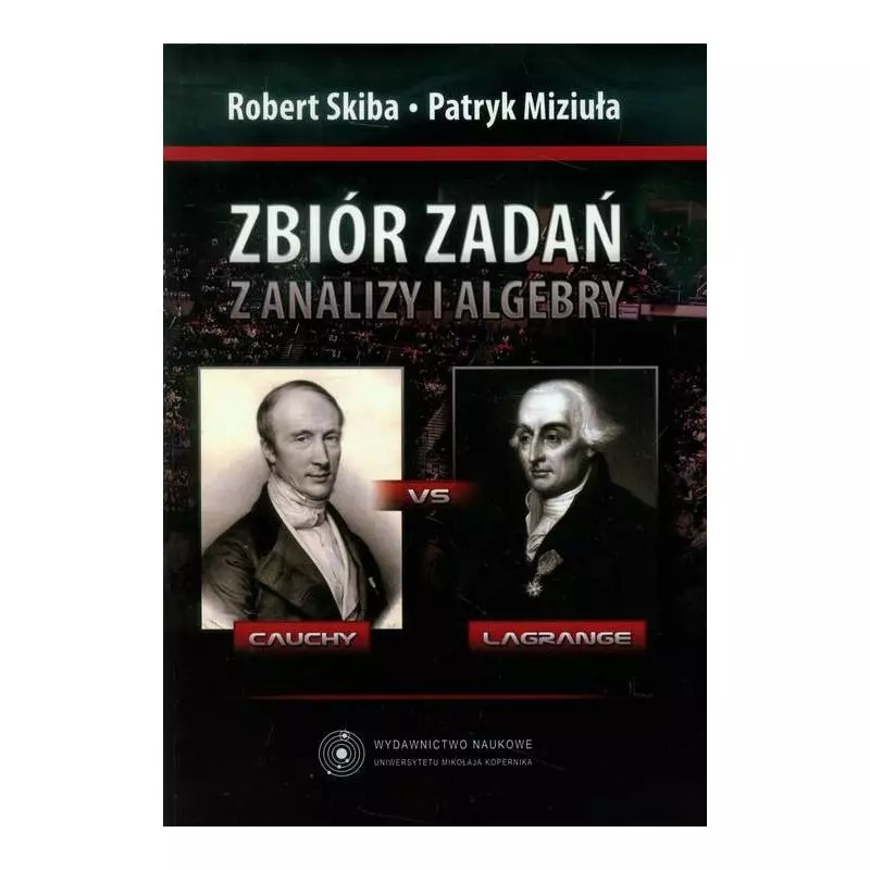 ZBIÓR ZADAŃ Z ANALIZY I ALGEBRY Robert Skiba, Patryk Miziuła - Wydawnictwo Naukowe UMK