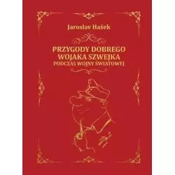 PRZYGODY DOBREGO WOJAKA SZWEJKA PODCZAS WOJNY ŚWIATOWEJ Jaroslav Hasek - Dragon