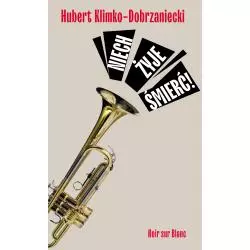 NIECH ŻYJE ŚMIERĆ! Hubert Klimko-Dobrzaniecki - Noir Sur Blanc