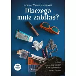 DLACZEGO MNIE ZABIŁAŚ? Andrzej Marek Grabowski - Szelest