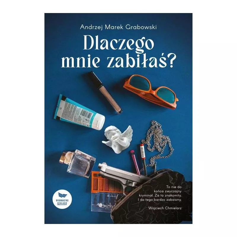 DLACZEGO MNIE ZABIŁAŚ? Andrzej Marek Grabowski - Szelest