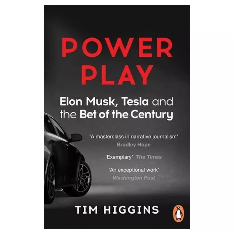 POWER PLAY. ELON MUSK, TESLA AND THE BET OF THE CENTURY Tim Higgins - Penguin Books