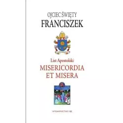 LIST APOSTOLSKI MISERICORDIA ET MISERA Papież Franciszek - Wydawnictwo M