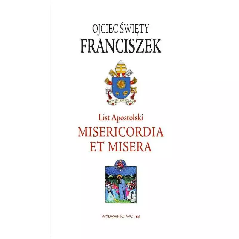 LIST APOSTOLSKI MISERICORDIA ET MISERA Papież Franciszek - Wydawnictwo M