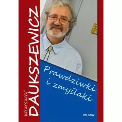 PRAWDZIWKI I ZMYŚLAKI Krzysztof Daukszewicz - Bellona