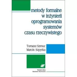 METODY FORMALNE W INŻYNIERII OPROGRAMOWANIA SYSTEMÓW CZASU RZECZYWISTEGO Tomasz Szmuc, Marcin Szpyrka - WNT