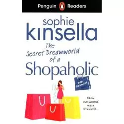 PENGUIN READERS LEVEL 3: THE SECRET DREAMWORLD OF A SHOPAHOLIC Sophie Kinsella - Penguin Books